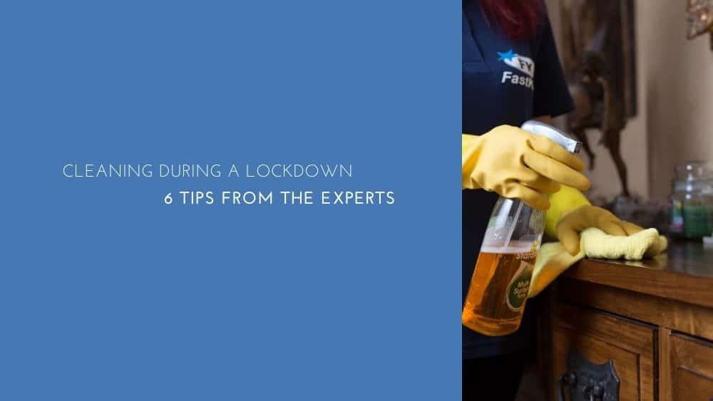 Cleaning During A Lockdown: 6 Tips from the Experts