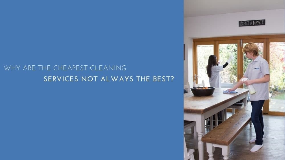 Why Are The Cheapest Cleaning Services Not Always The Best?