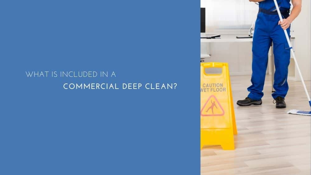What is Included in a Commercial Deep Clean?