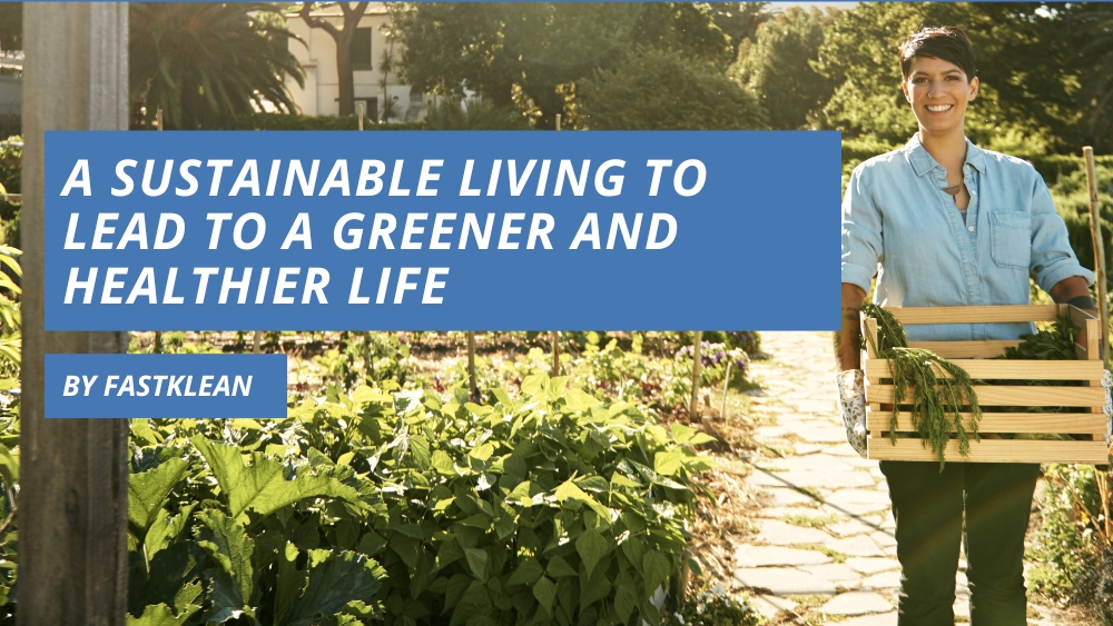 A Sustainable Living to Lead to a Greener and Healthier Life