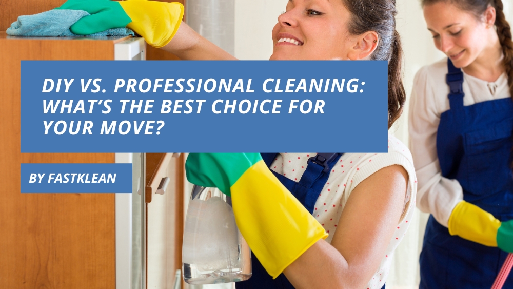 DIY vs. Professional Cleaning: What’s the Best Choice for Your Move?