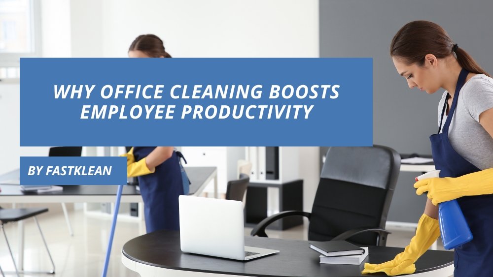 Why Office Cleaning Boosts Employee Productivity
