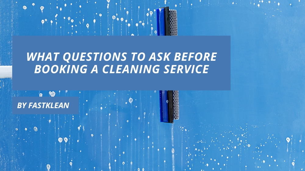 What Questions to Ask Before Booking a Cleaning Service